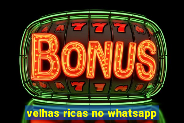 velhas ricas no whatsapp