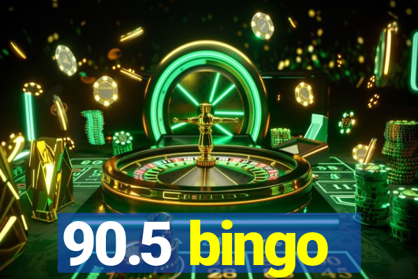 90.5 bingo