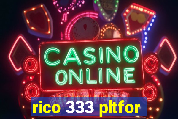 rico 333 pltfor