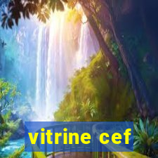 vitrine cef