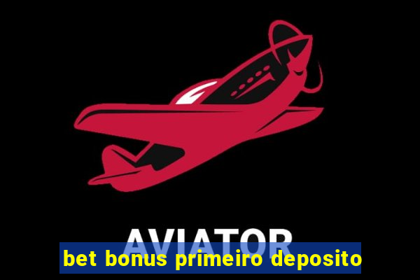 bet bonus primeiro deposito