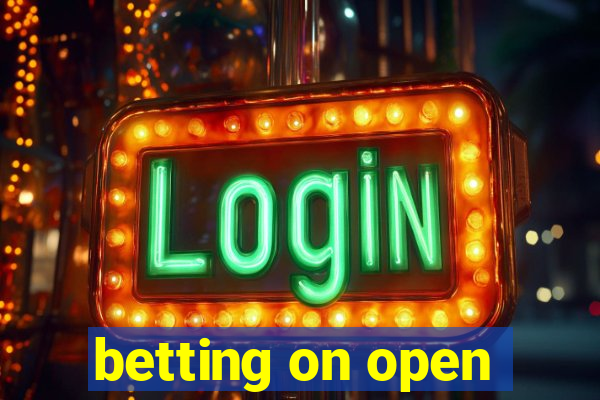 betting on open