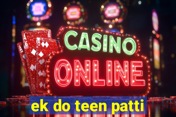 ek do teen patti