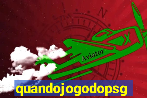 quandojogodopsg