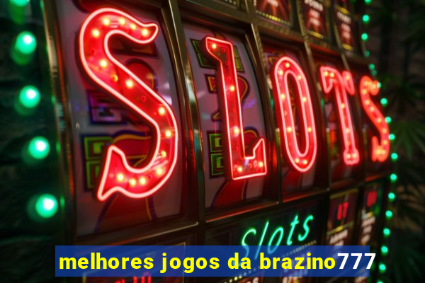 melhores jogos da brazino777