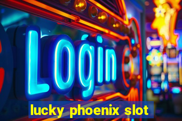 lucky phoenix slot