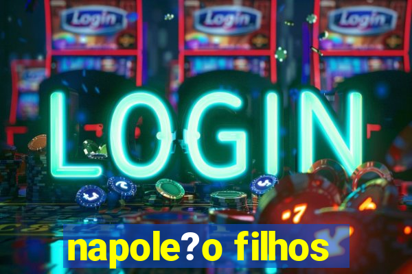 napole?o filhos