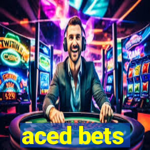 aced bets