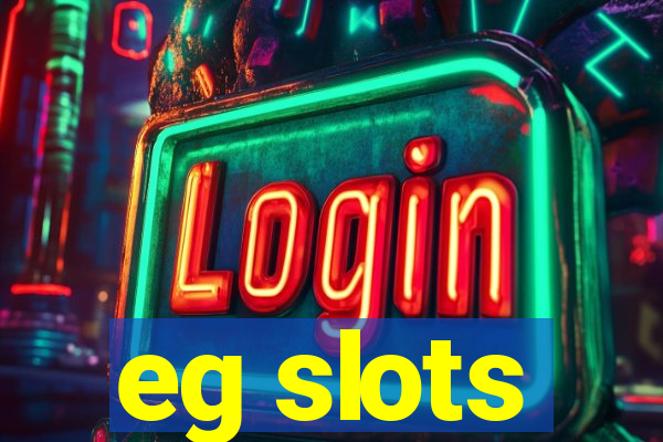 eg slots