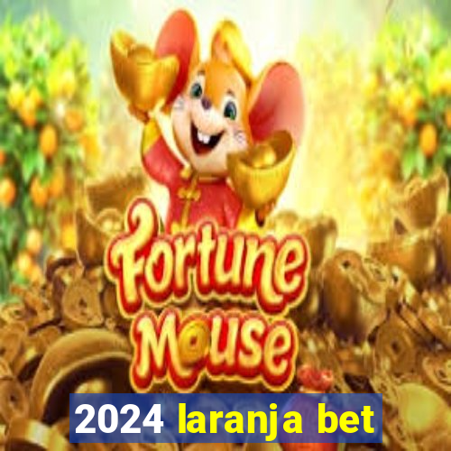 2024 laranja bet