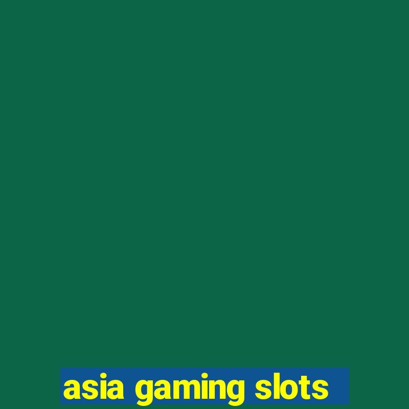 asia gaming slots