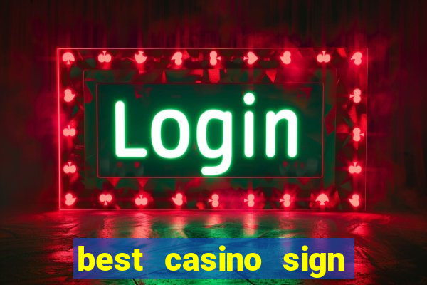 best casino sign up bonus