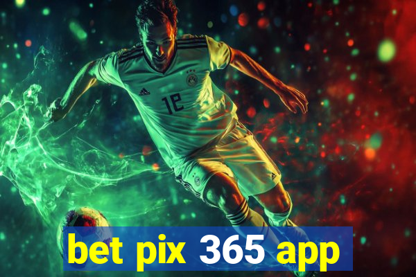 bet pix 365 app