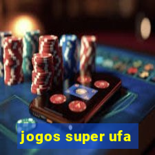 jogos super ufa