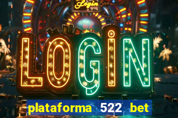 plataforma 522 bet 茅 confi谩vel