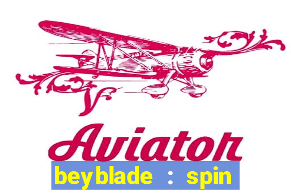 beyblade : spin blade 3