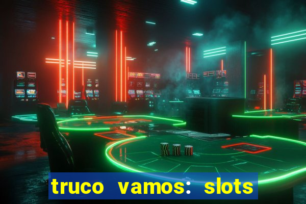 truco vamos: slots poker crash