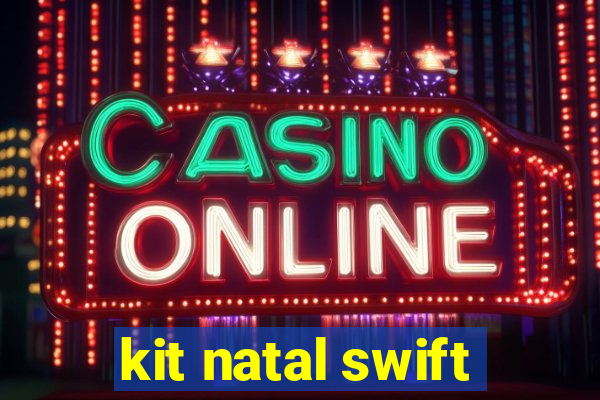 kit natal swift