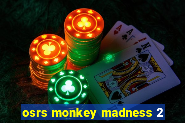 osrs monkey madness 2