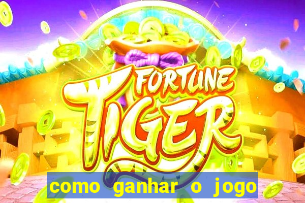 como ganhar o jogo do tigre