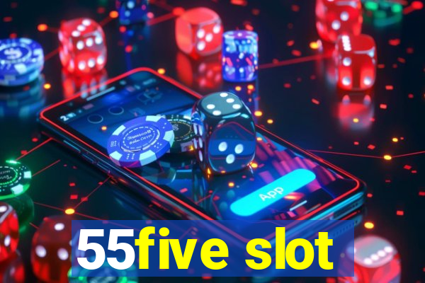 55five slot