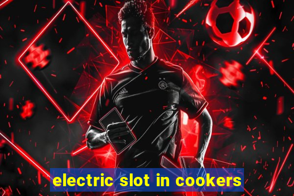 electric slot in cookers