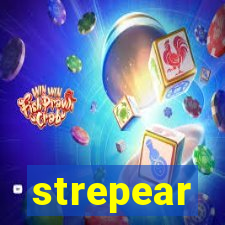 strepear