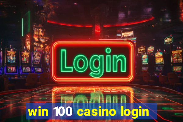 win 100 casino login