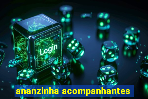 ananzinha acompanhantes