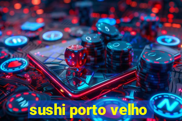 sushi porto velho