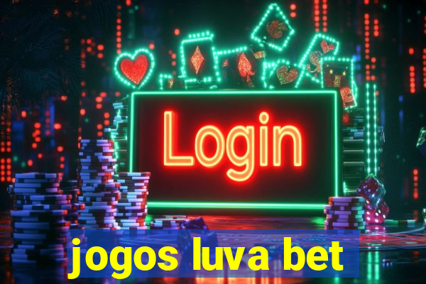 jogos luva bet