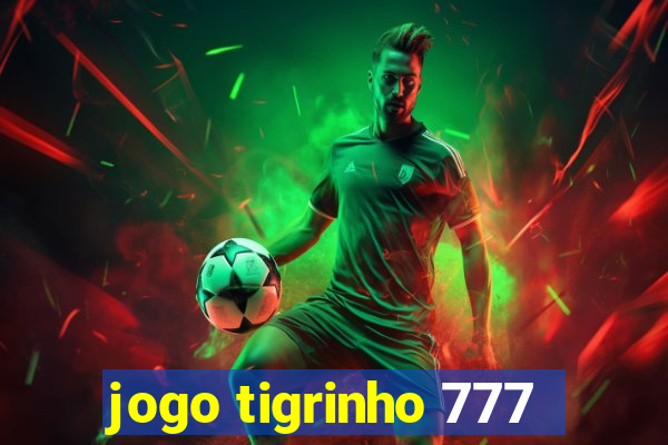 jogo tigrinho 777