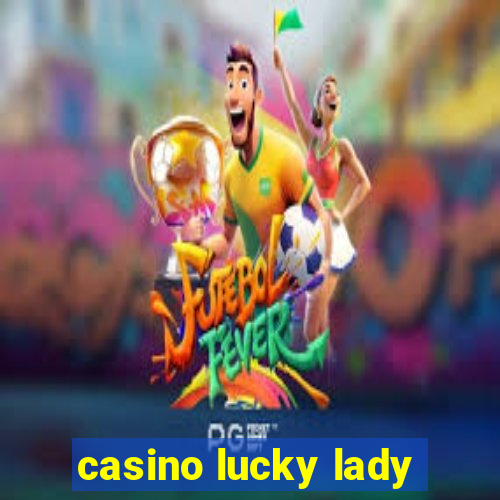 casino lucky lady