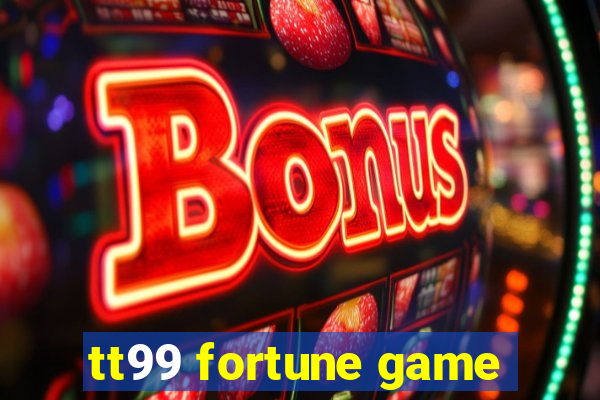 tt99 fortune game