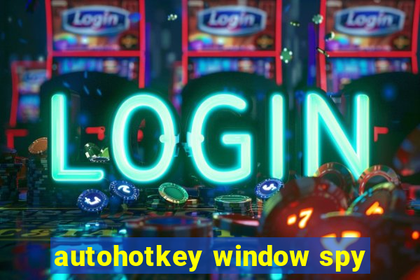 autohotkey window spy