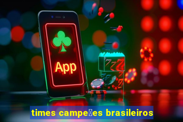 times campe玫es brasileiros