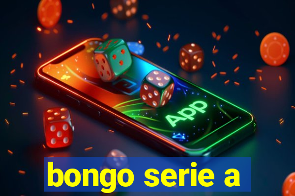 bongo serie a