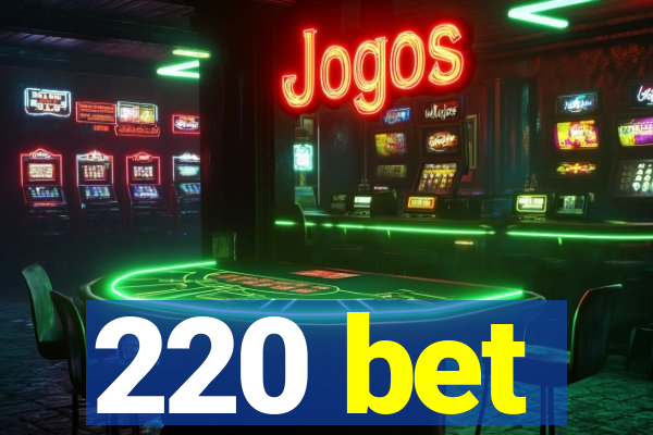 220 bet