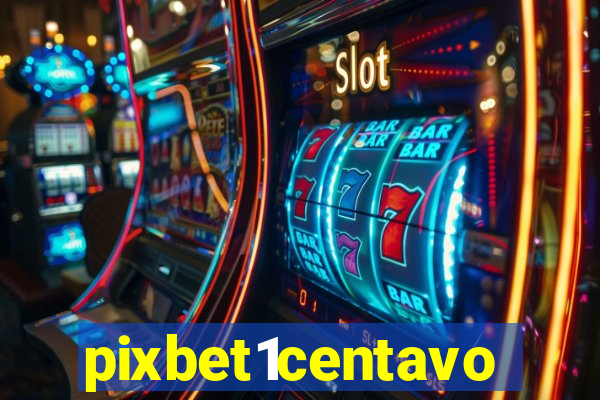 pixbet1centavo