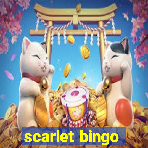 scarlet bingo