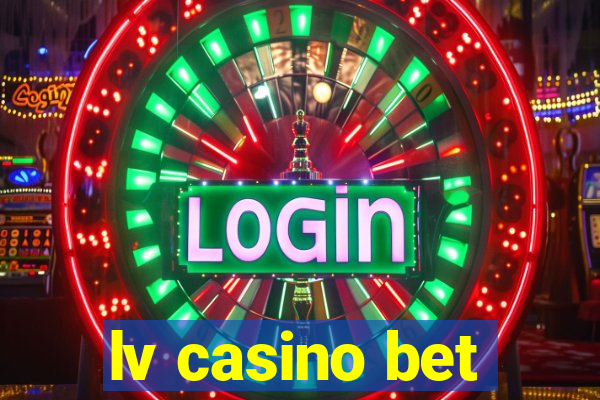 lv casino bet