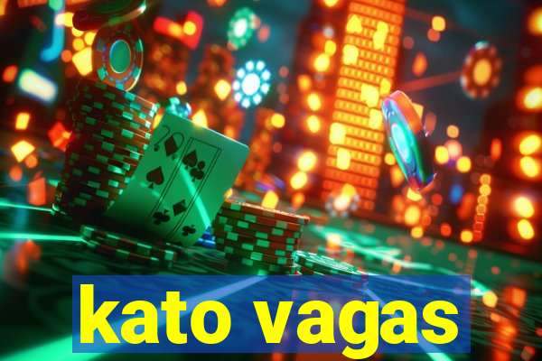 kato vagas