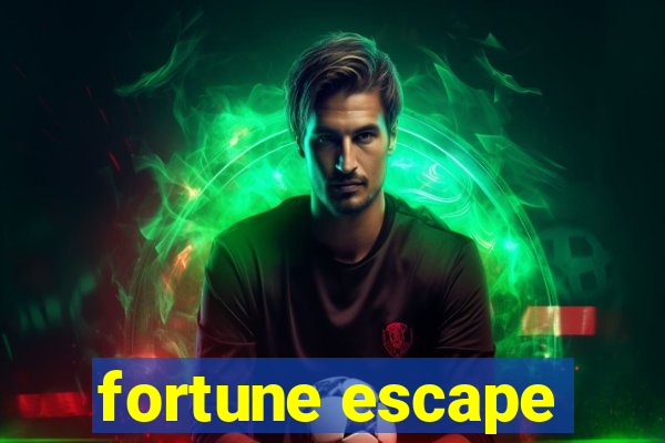 fortune escape