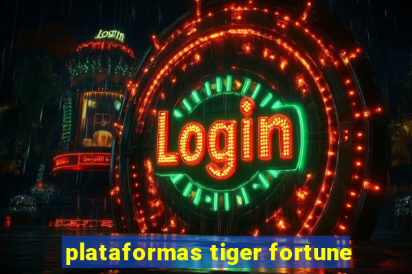 plataformas tiger fortune