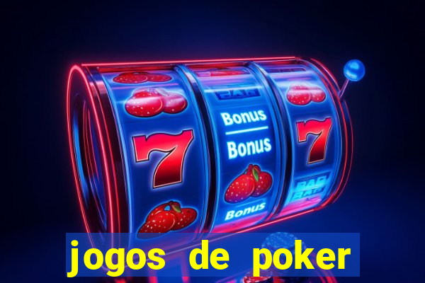 jogos de poker valendo dinheiro