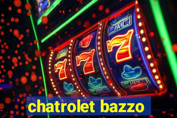 chatrolet bazzo