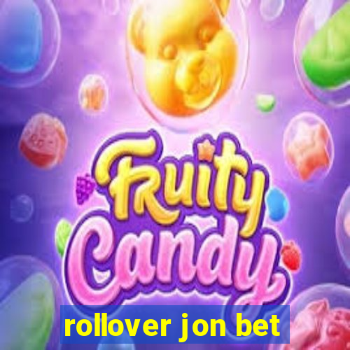 rollover jon bet