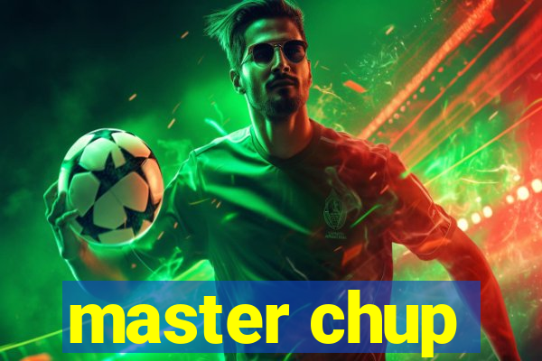 master chup