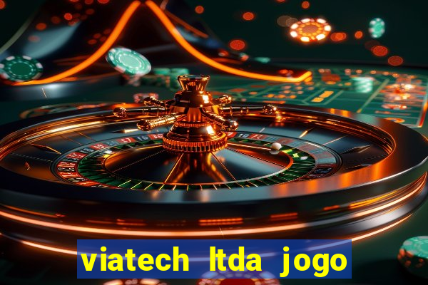 viatech ltda jogo de aposta