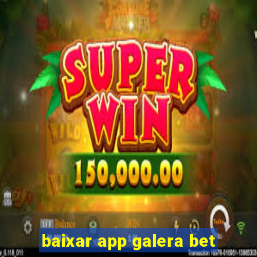 baixar app galera bet